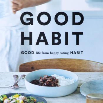 GOOD HABIT  心はずむ毎日の、うれしい食習慣