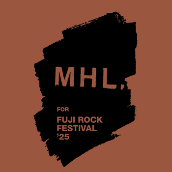MHL. FOR FUJI ROCK FESTIVAL ’25